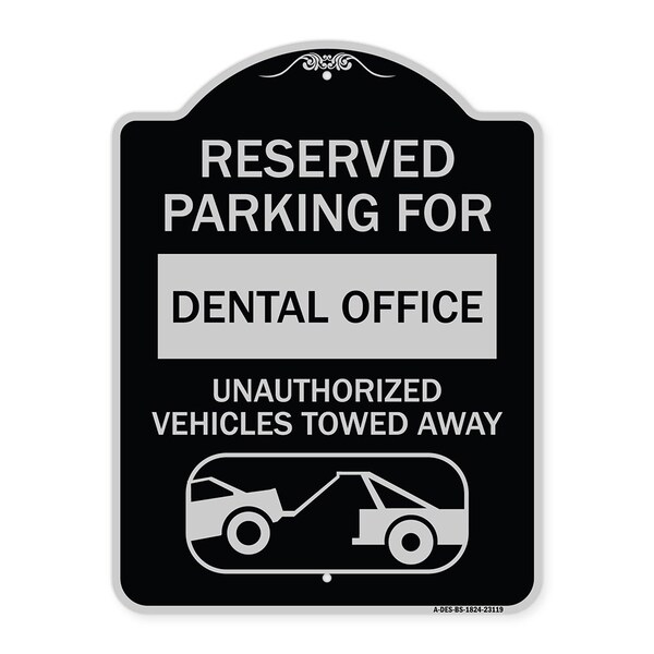 Reserved Parking for Dental Office Unauthorized Vehicles Towed Away Alum, 24" x 18", BS-1824-23119